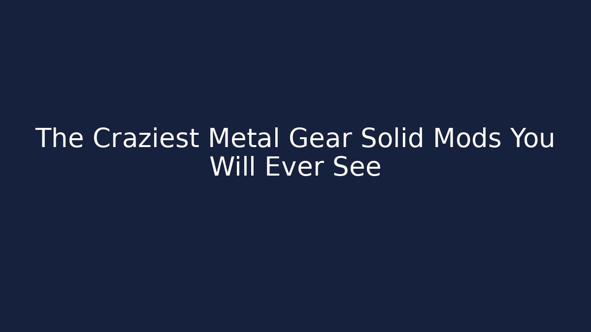 The Craziest Metal Gear Solid Mods You Will Ever See