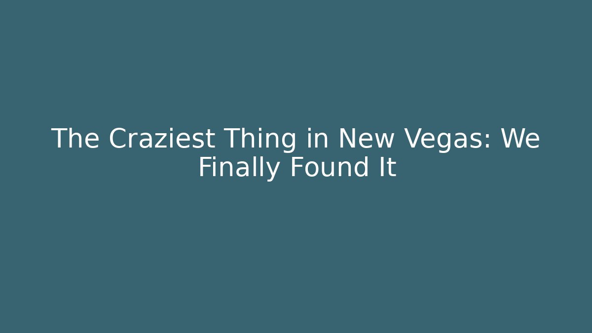 The Craziest Thing in New Vegas: We Finally Found It - Critter Realm