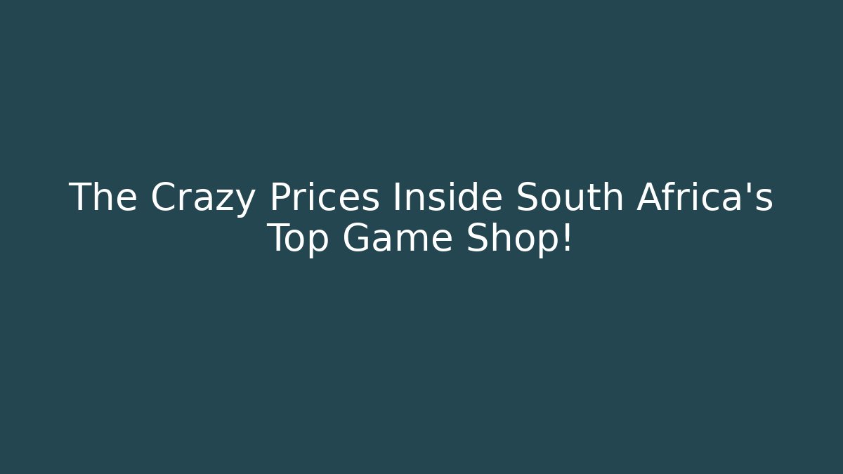 The Crazy Prices Inside South Africa's Top Game Shop!