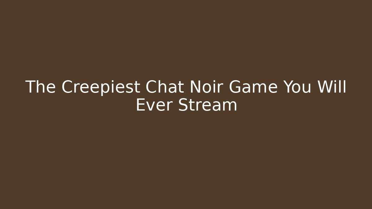 The Creepiest Chat Noir Game You Will Ever Stream