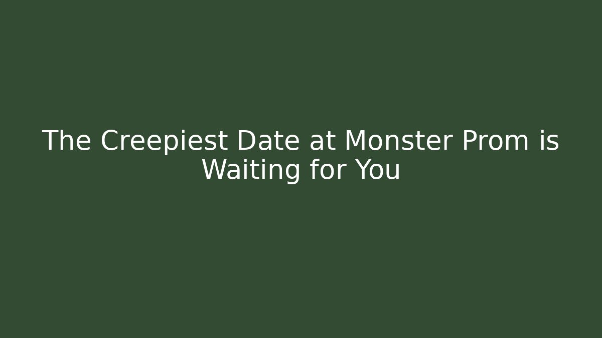 The Creepiest Date at Monster Prom is Waiting for You - Critter Realm
