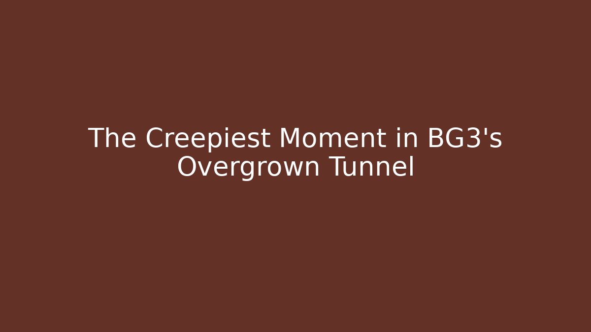 The Creepiest Moment in BG3's Overgrown Tunnel