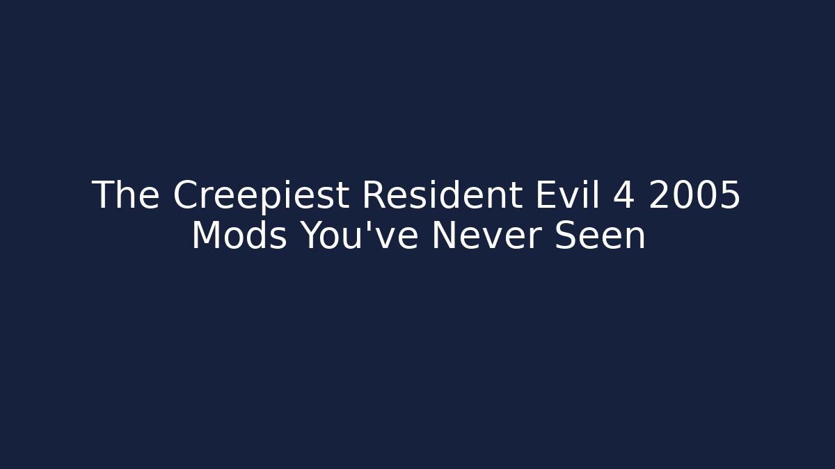 The Creepiest Resident Evil 4 2005 Mods You’ve Never Seen - Critter Realm
