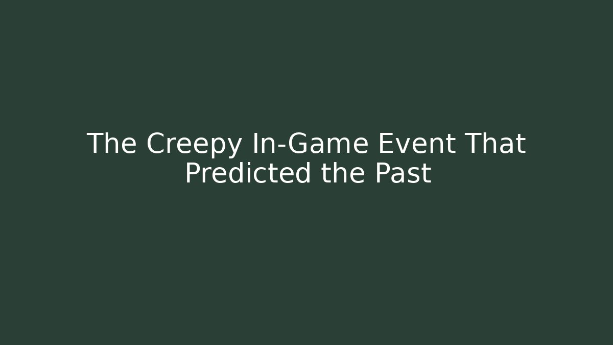 The Creepy In-Game Event That Predicted the Past