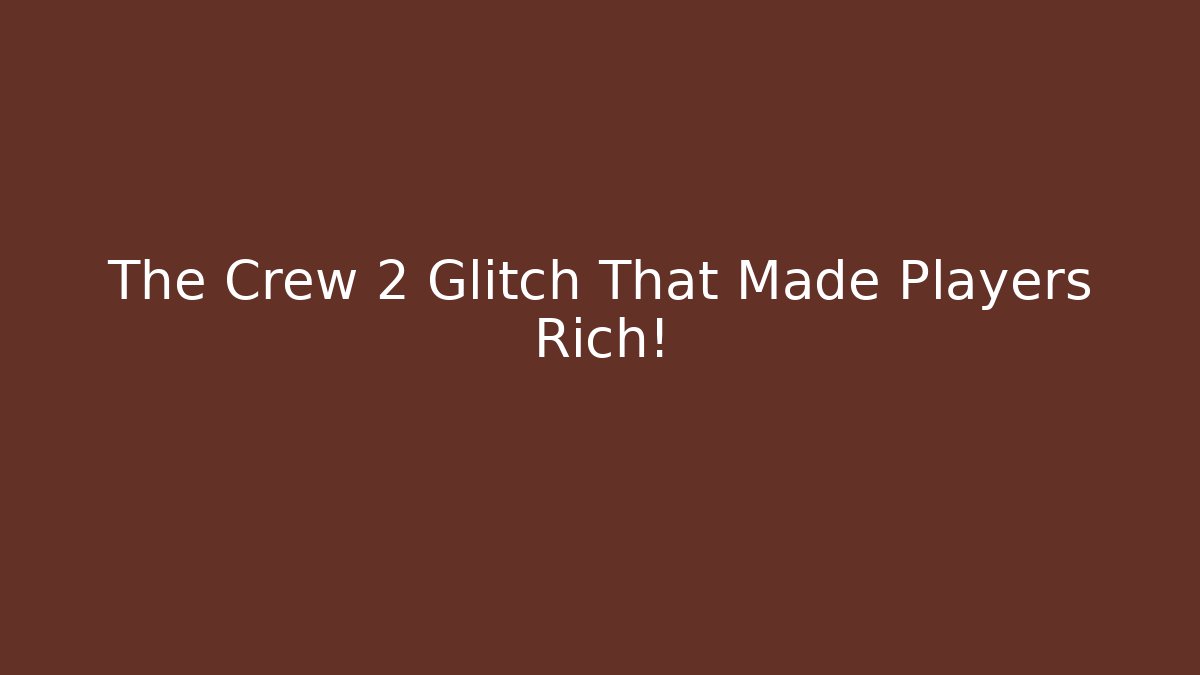 The Crew 2 Glitch That Made Players Rich! - Critter Realm