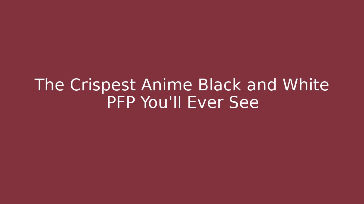 The Crispest Anime Black and White PFP You’ll Ever See - Critter Realm
