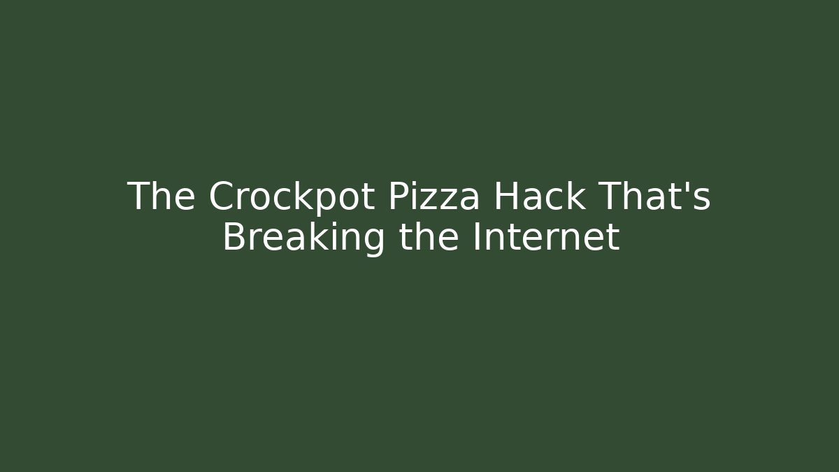 The Crockpot Pizza Hack That's Breaking the Internet - Critter Realm