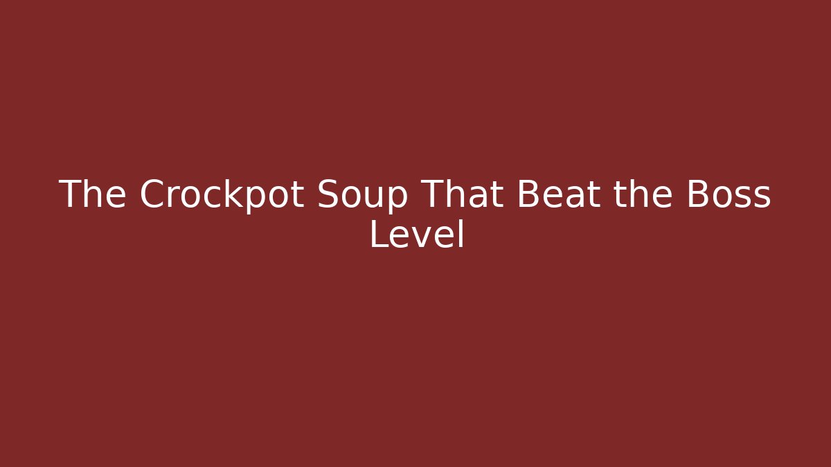 The Crockpot Soup That Beat the Boss Level - Critter Realm