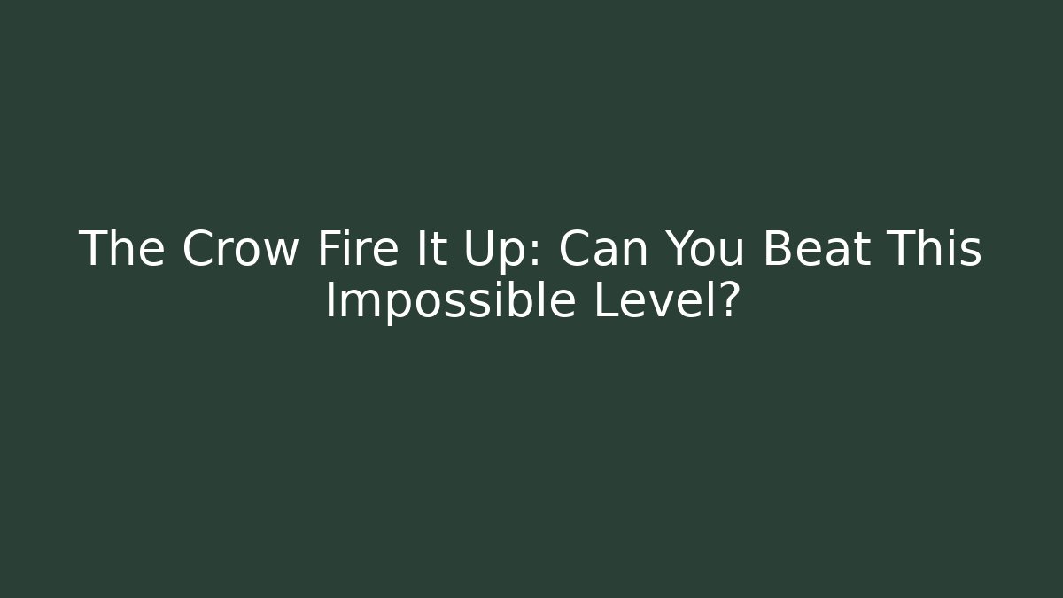 The Crow Fire It Up: Can You Beat This Impossible Level? - Critter Realm
