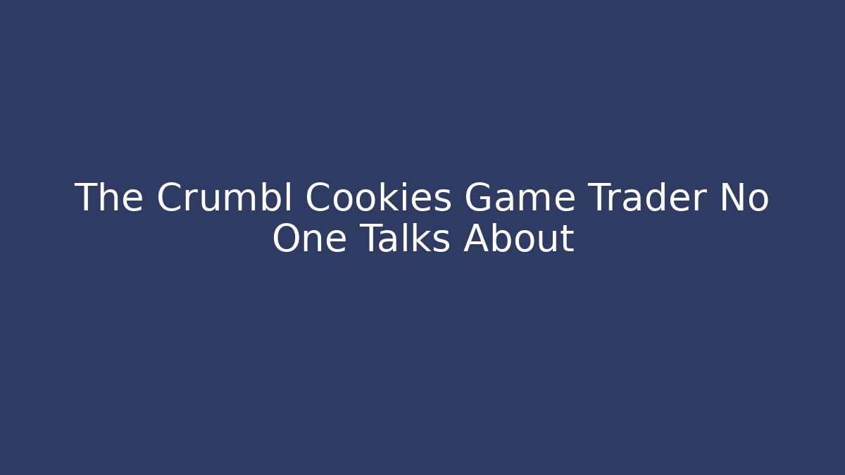 The Crumbl Cookies Game Trader No One Talks About - Critter Realm