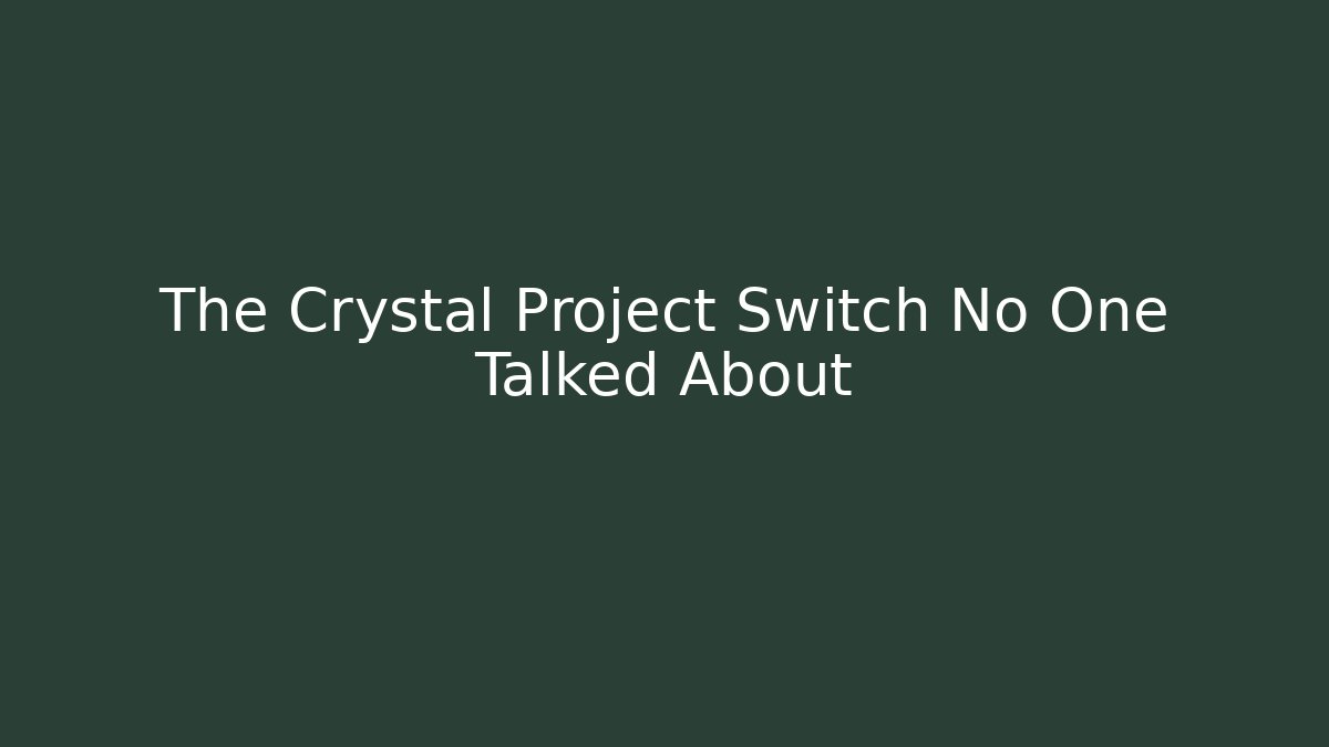 The Crystal Project Switch No One Talked About