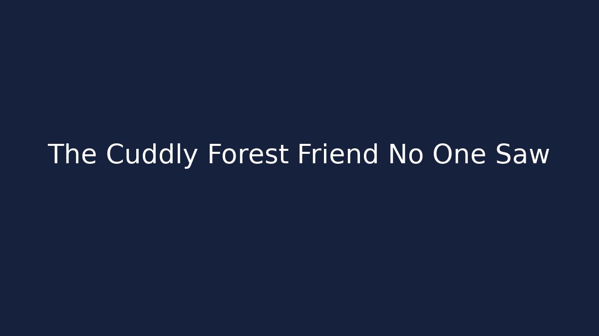 The Cuddly Forest Friend No One Saw - Critter Realm