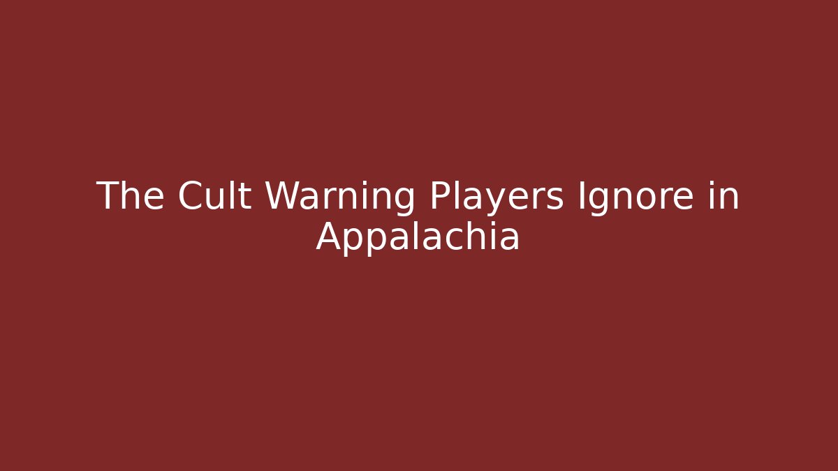 The Cult Warning Players Ignore in Appalachia