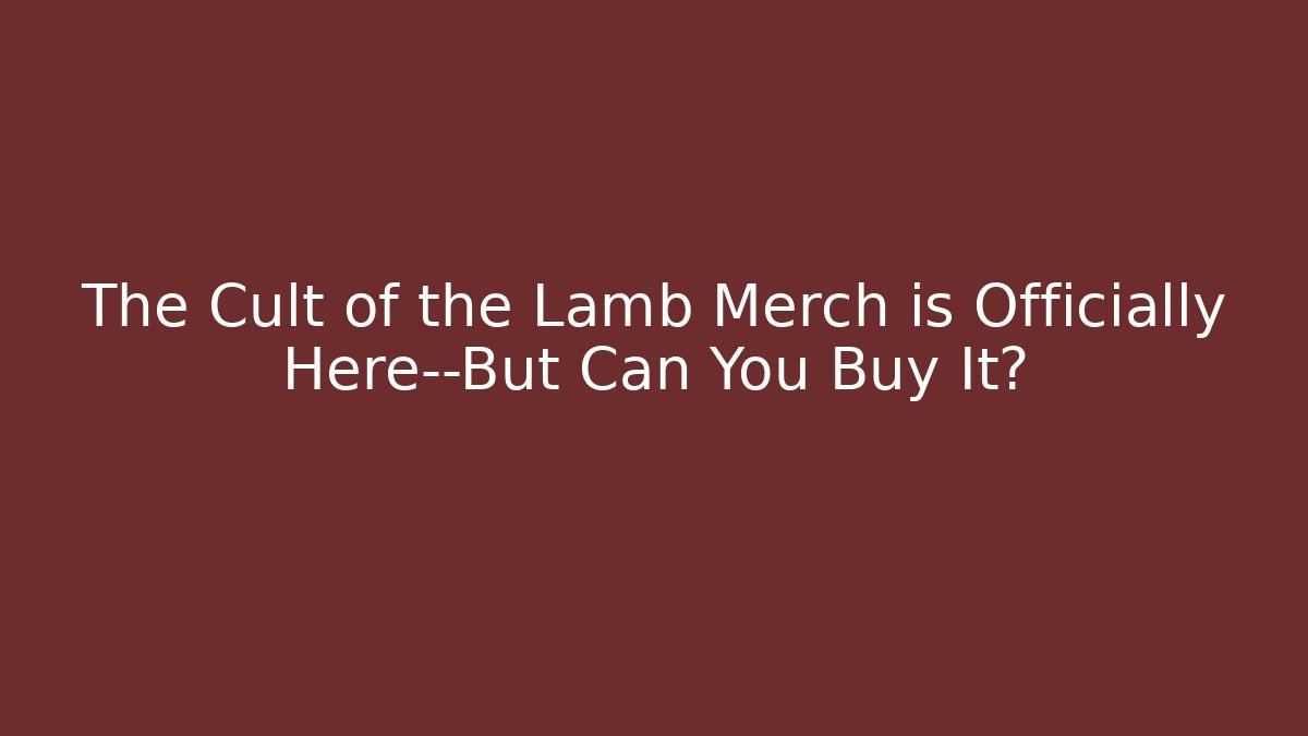 The Cult of the Lamb Merch is Officially Here—But Can You Buy It?
