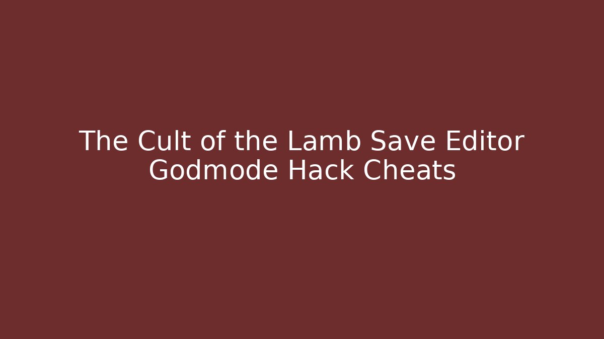 The Cult of the Lamb Save Editor Godmode Hack Cheats