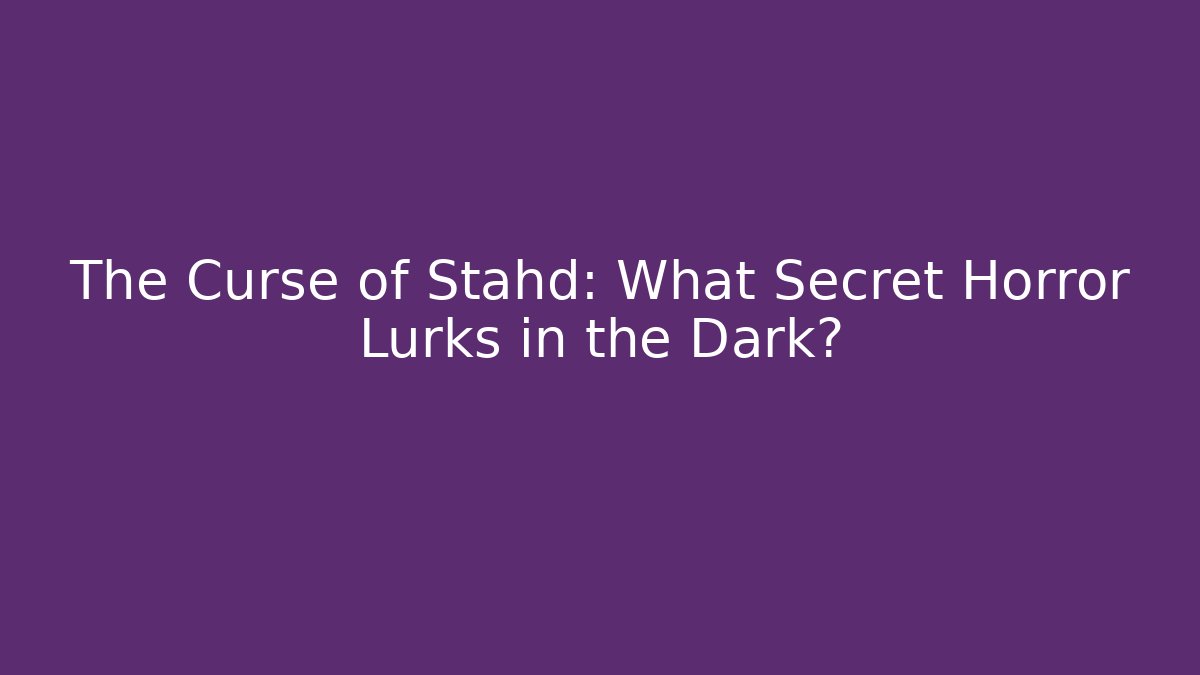 The Curse of Stahd: What Secret Horror Lurks in the Dark? - Critter Realm