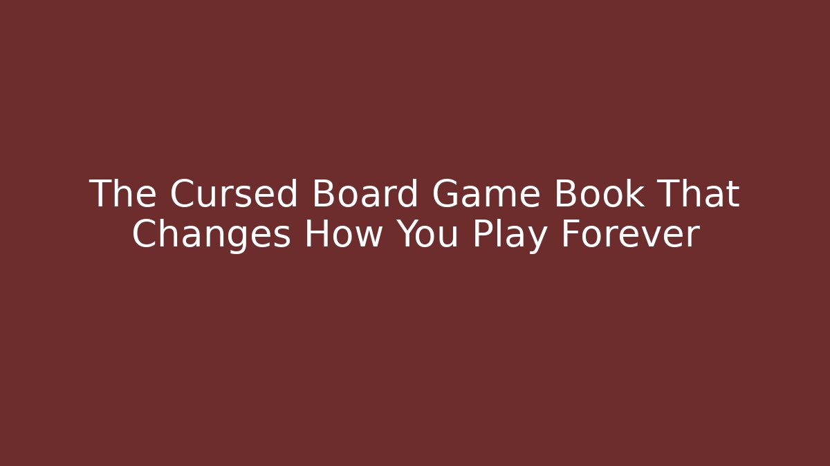 The Cursed Board Game Book That Changes How You Play Forever - Critter Realm