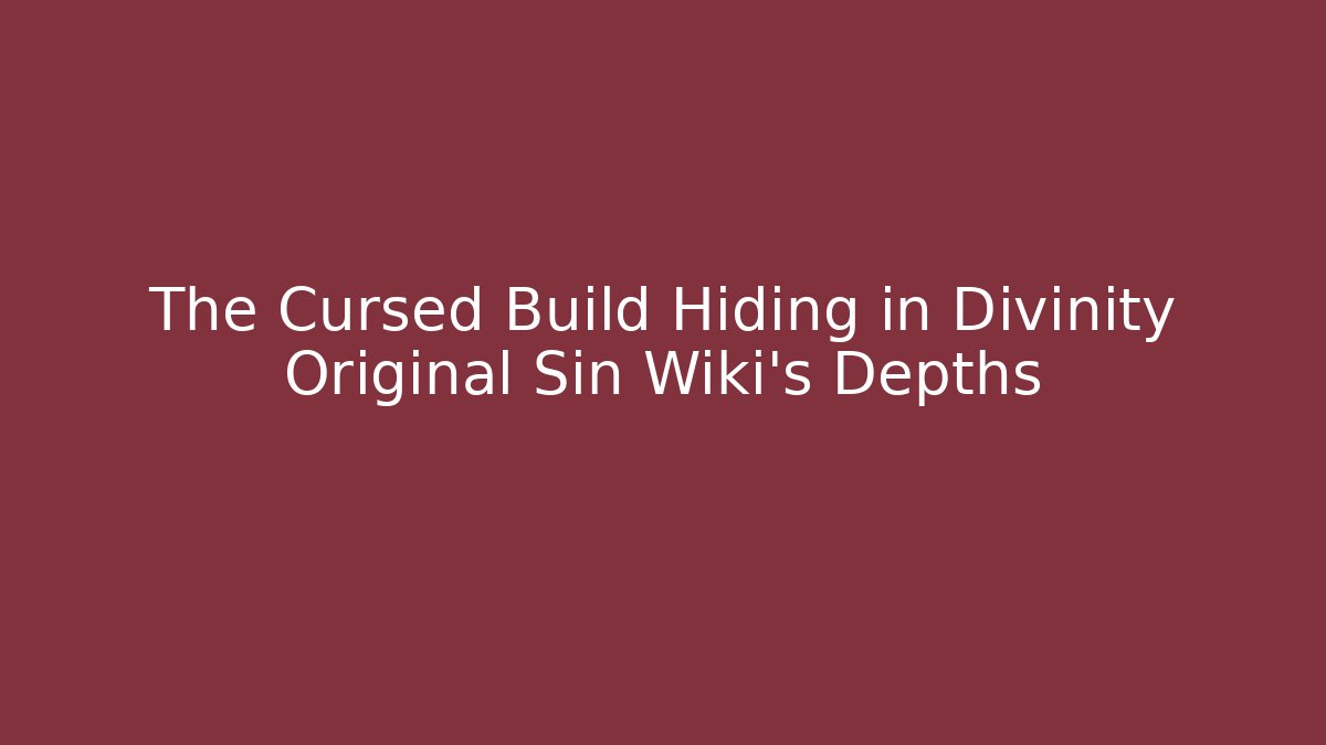 The Cursed Build Hiding in Divinity Original Sin Wiki’s Depths