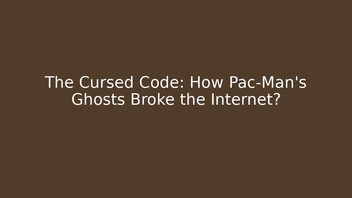 The Cursed Code: How Pac-Man's Ghosts Broke the Internet?