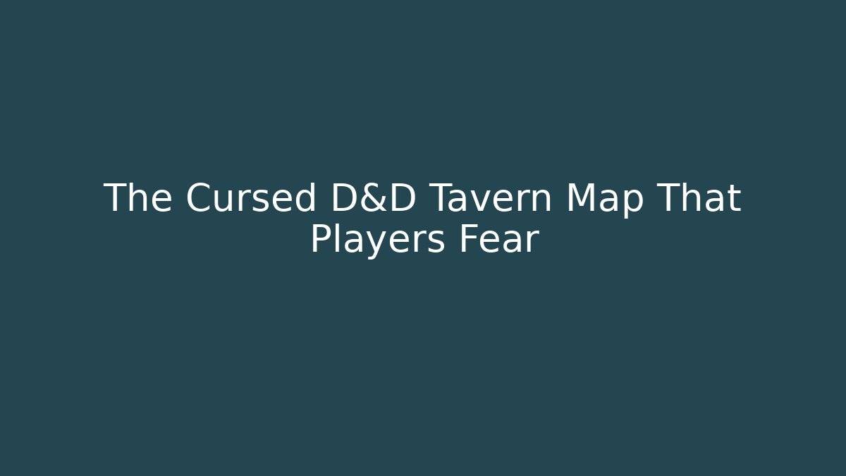 The Cursed D&D Tavern Map That Players Fear