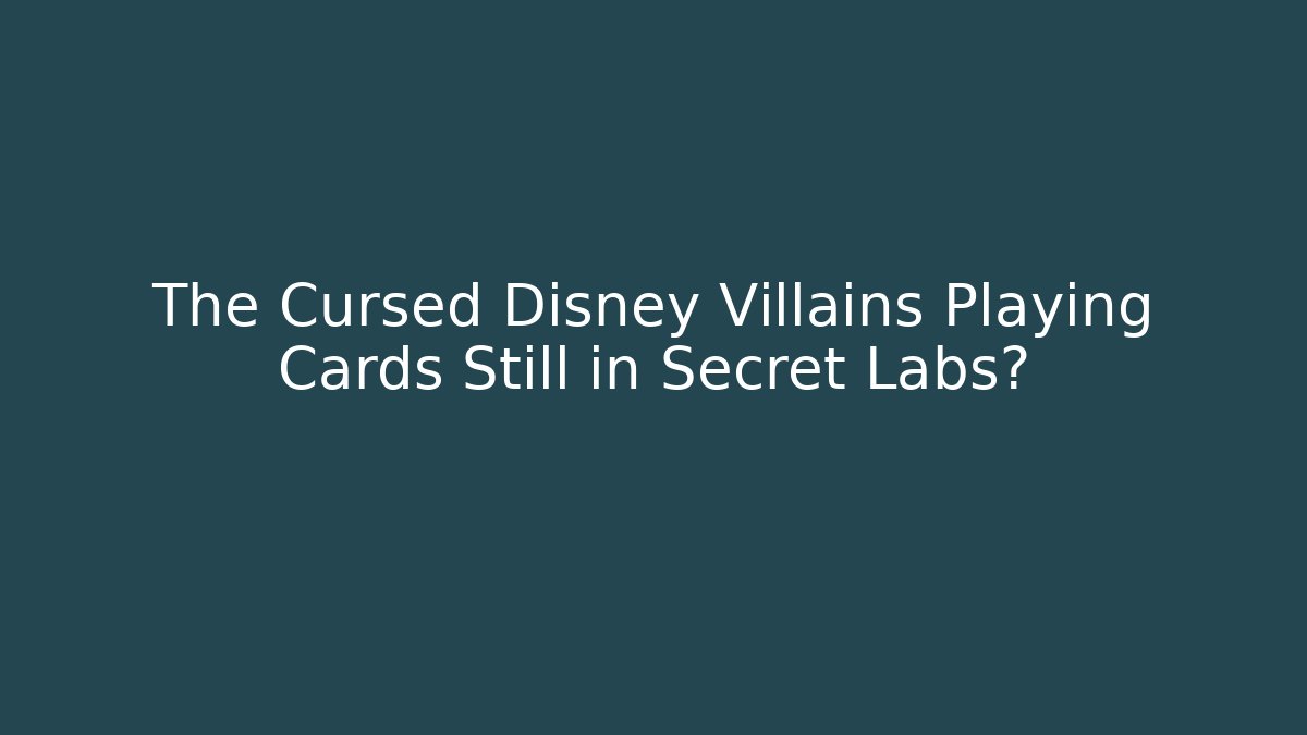 The Cursed Disney Villains Playing Cards Still in Secret Labs? - Critter Realm