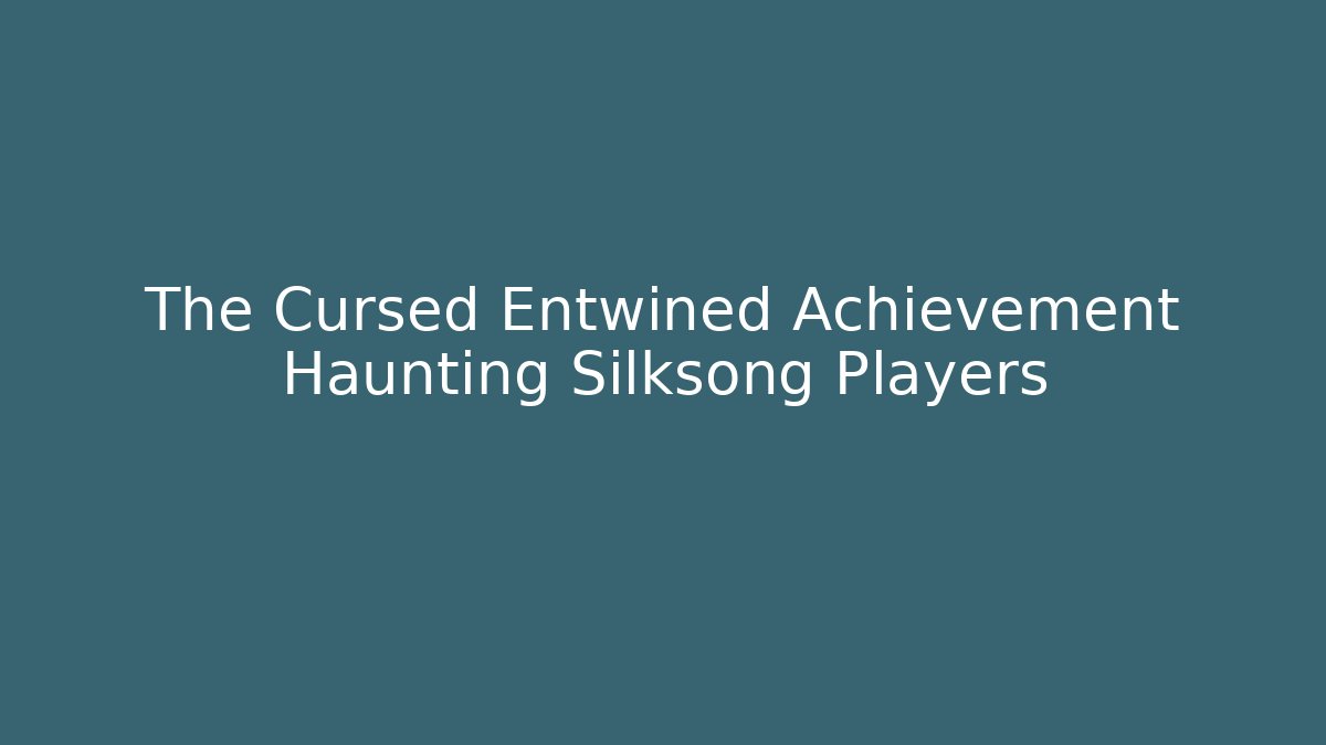 The Cursed Entwined Achievement Haunting Silksong Players