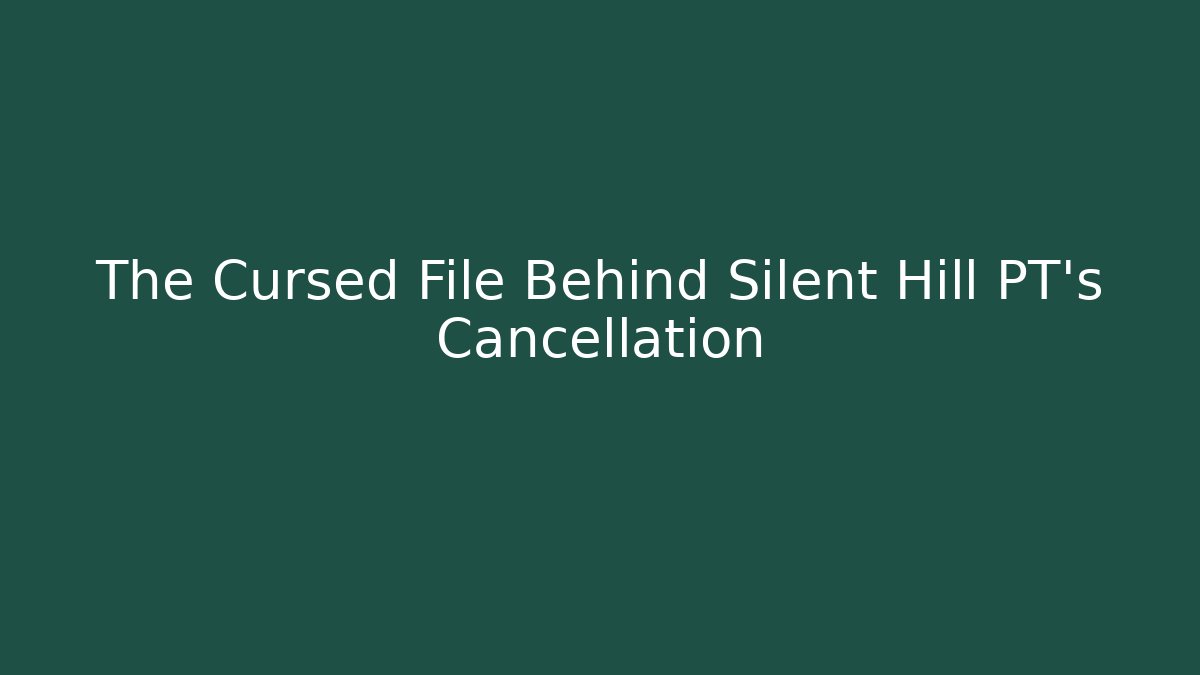 The Cursed File Behind Silent Hill PT's Cancellation - Critter Realm