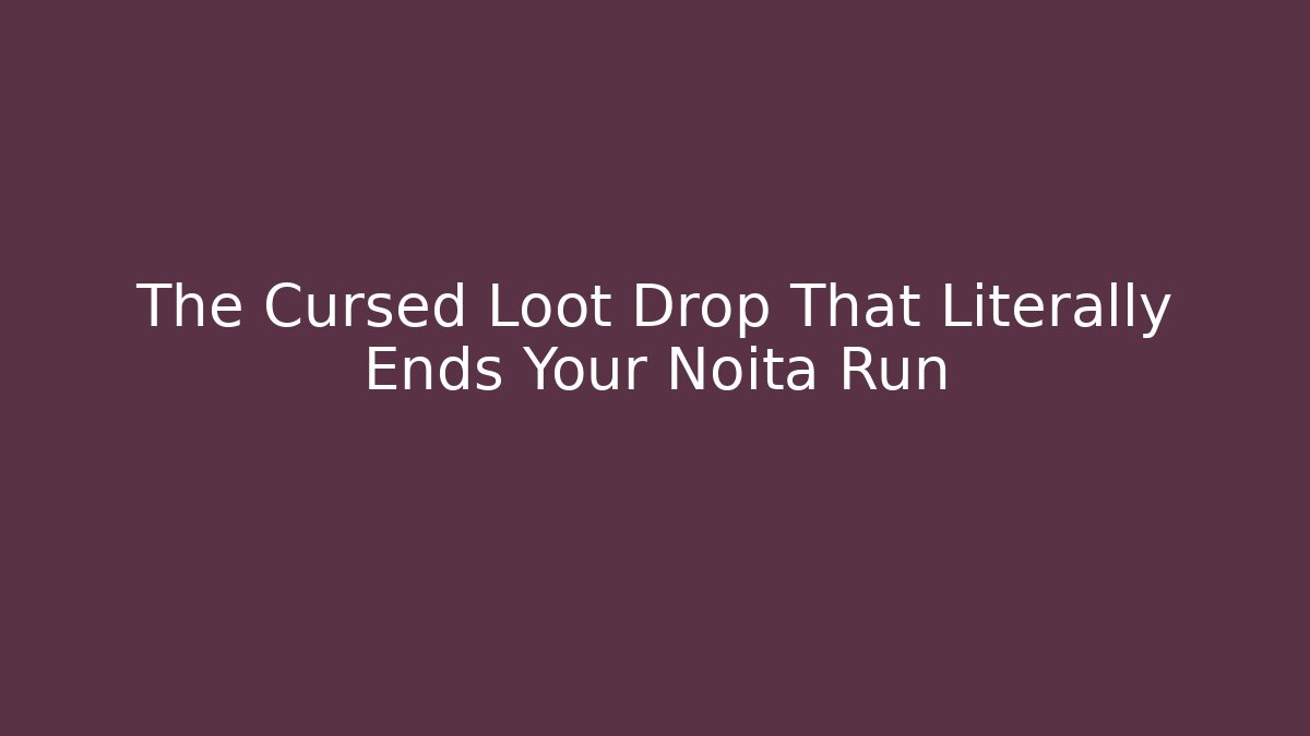 The Cursed Loot Drop That Literally Ends Your Noita Run