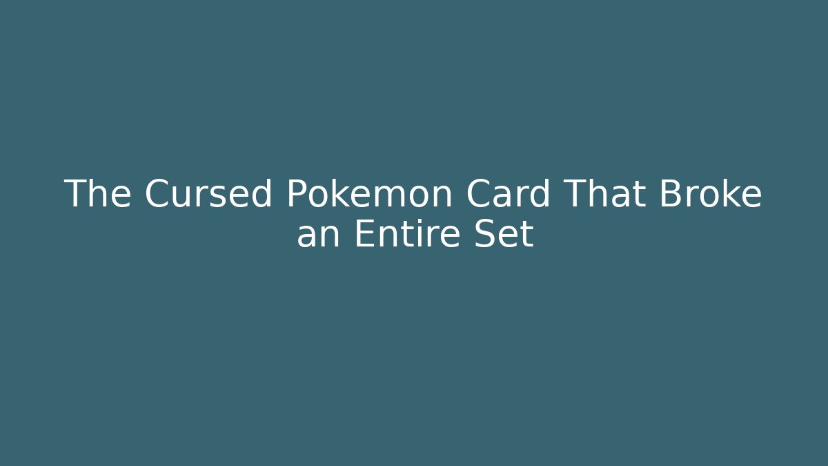 The Cursed Pokémon Card That Broke an Entire Set - Critter Realm