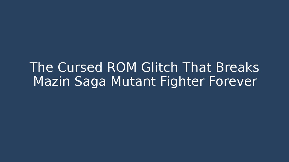 The Cursed ROM Glitch That Breaks Mazin Saga Mutant Fighter Forever