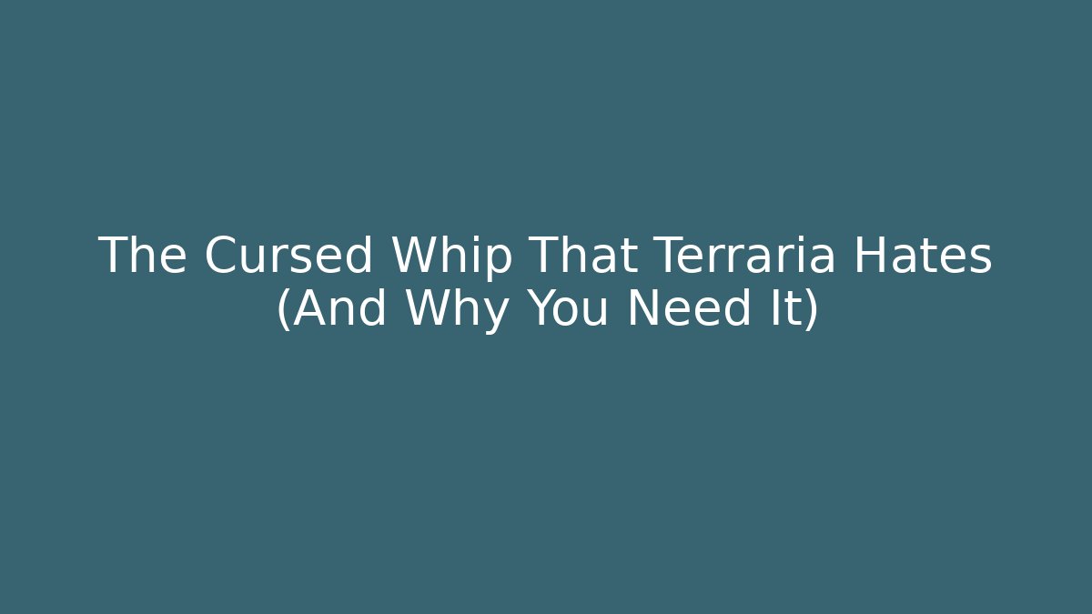 The Cursed Whip That Terraria Hates (And Why You Need It) - Critter Realm