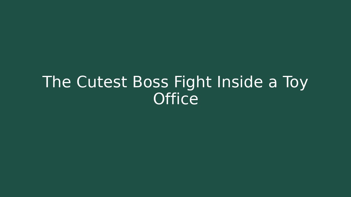 The Cutest Boss Fight Inside a Toy Office