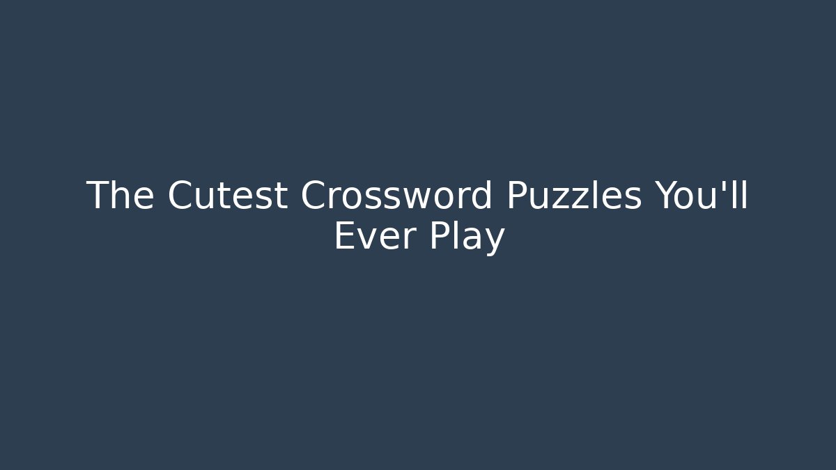 The Cutest Crossword Puzzles You'll Ever Play