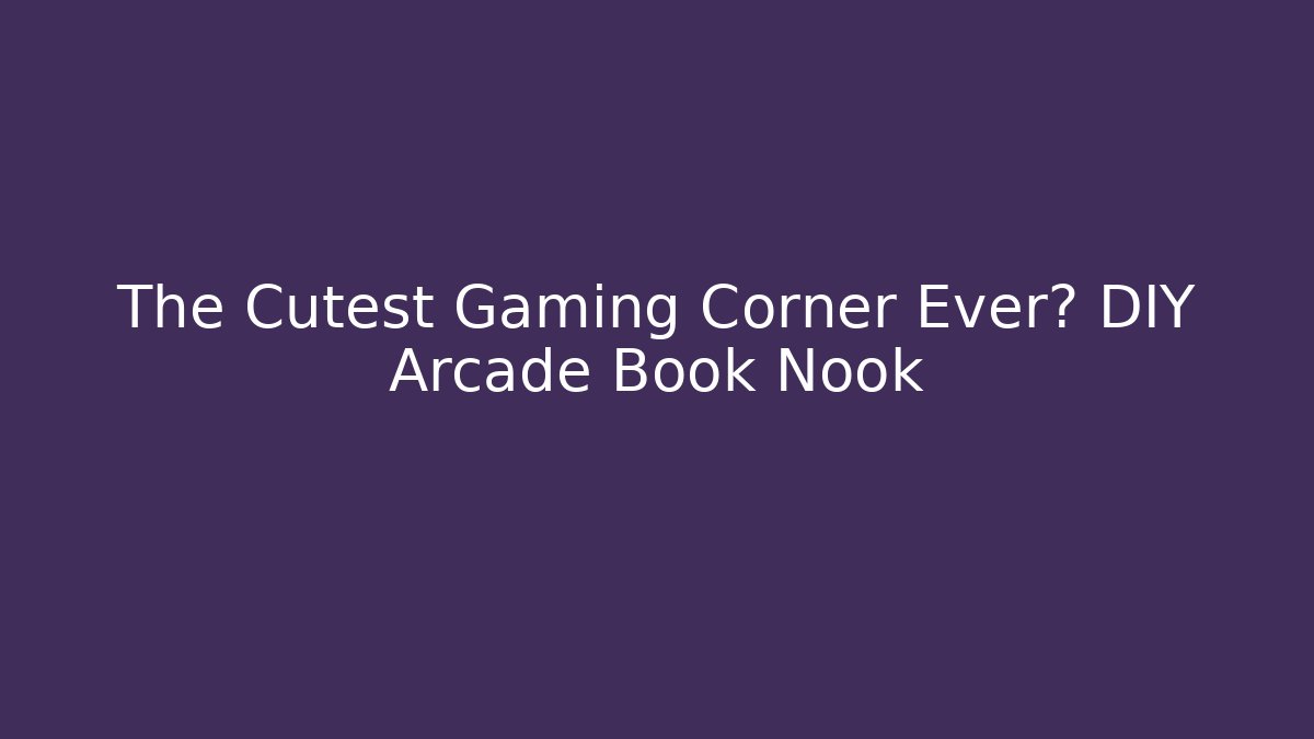 The Cutest Gaming Corner Ever? DIY Arcade Book Nook