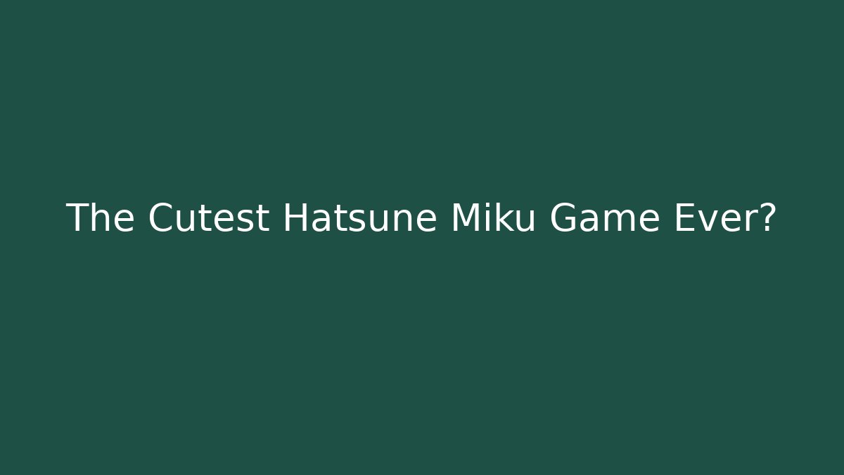 The Cutest Hatsune Miku Game Ever? - Critter Realm