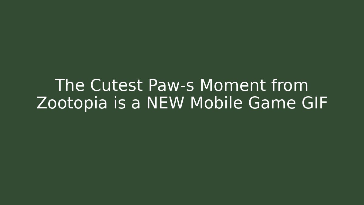 The Cutest Paw-s Moment from Zootopia is a NEW Mobile Game GIF