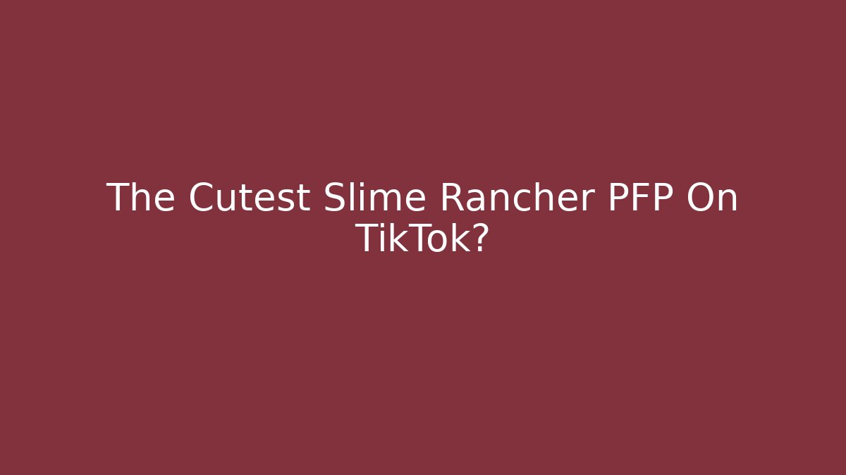 The Cutest Slime Rancher PFP On TikTok? - Critter Realm