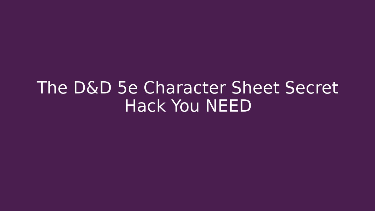 The D&D 5e Character Sheet Secret Hack You NEED