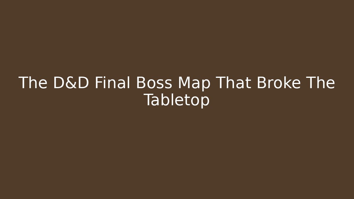 The D&D Final Boss Map That Broke The Tabletop - Critter Realm
