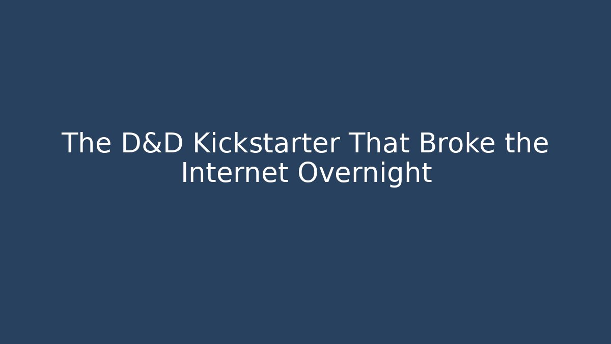 The D&D Kickstarter That Broke the Internet Overnight