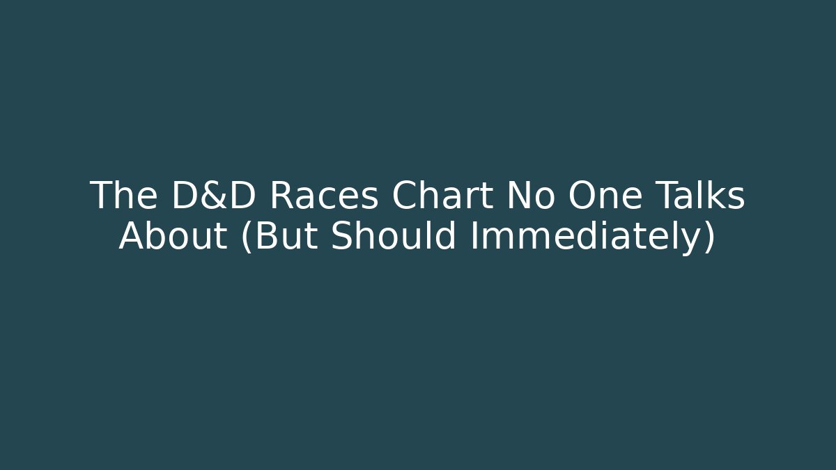 The D&D Races Chart No One Talks About (But Should Immediately)