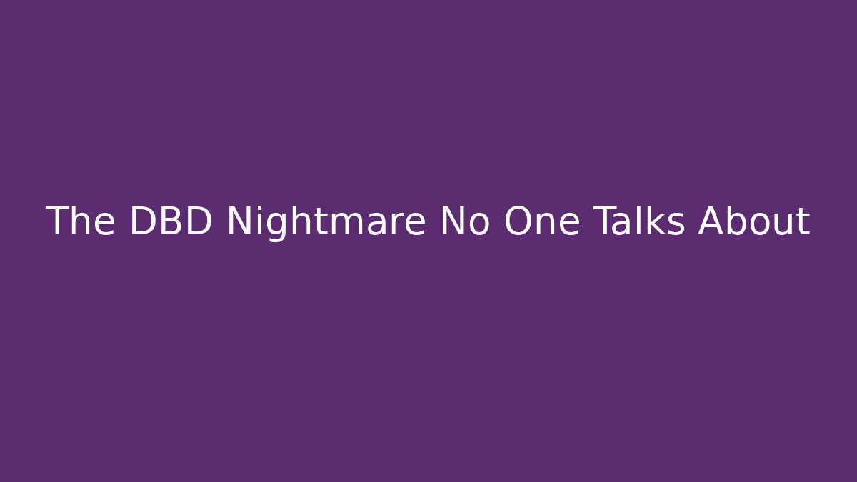 The DBD Nightmare No One Talks About - Critter Realm