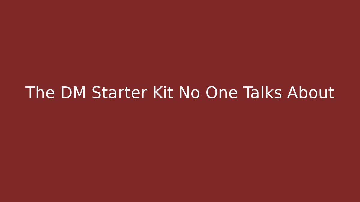 The DM Starter Kit No One Talks About