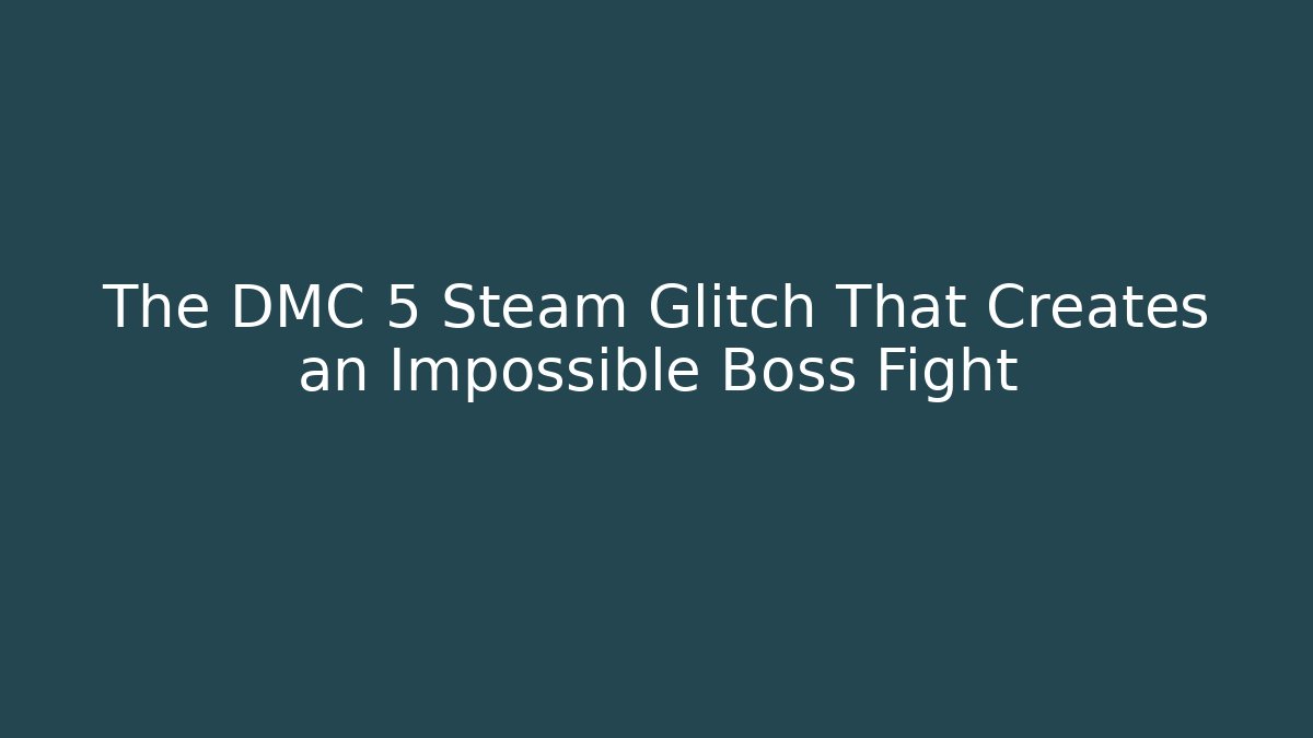 The DMC 5 Steam Glitch That Creates an Impossible Boss Fight