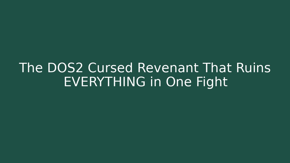 The DOS2 Cursed Revenant That Ruins EVERYTHING in One Fight - Critter Realm