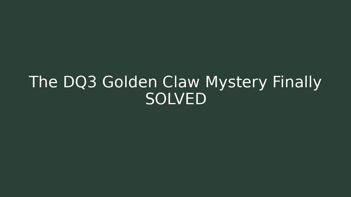The DQ3 Golden Claw Mystery Finally SOLVED