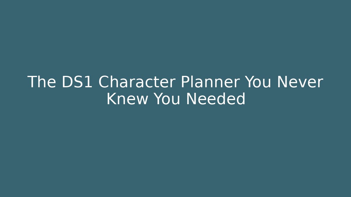 The DS1 Character Planner You Never Knew You Needed