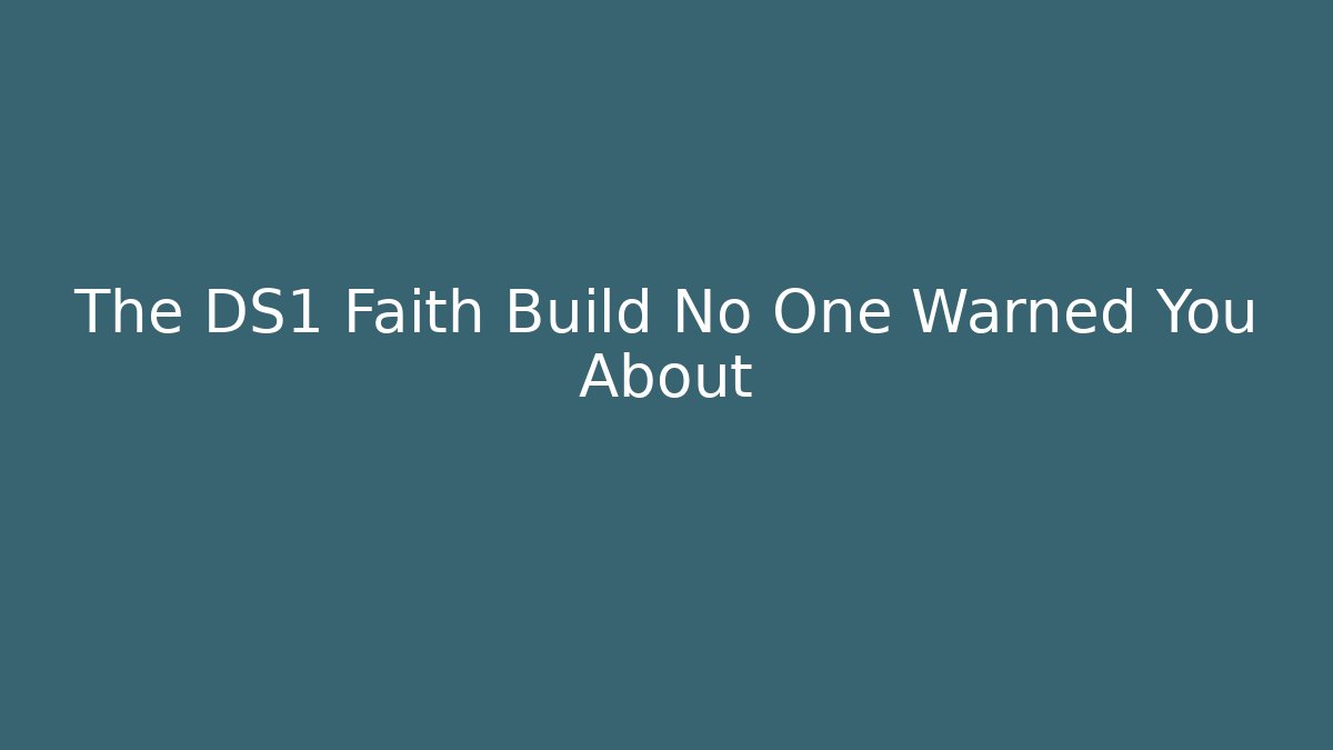 The DS1 Faith Build No One Warned You About