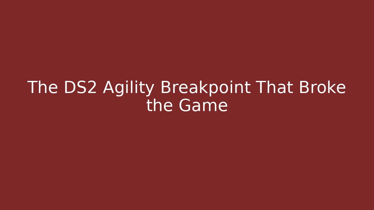 The DS2 Agility Breakpoint That Broke the Game