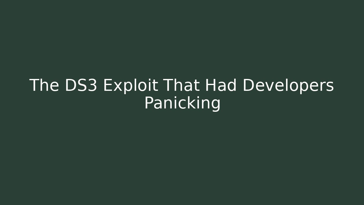 The DS3 Exploit That Had Developers Panicking